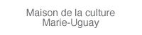 Maison de la culture Marie-Uguay
